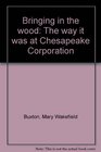 Bringing in the wood The way it was at Chesapeake Corporation