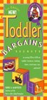 Toddler Bargains: Secrets to Saving 20% to 50% on Toddler Furniture, Clothing, Shoes, Travel Gear, Toys, and More (Toddler Bargains)