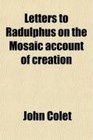 Letters to Radulphus on the Mosaic account of creation