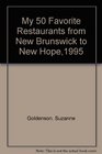 My 50 Favorite Restaurants from New Brunswick to New Hope1995