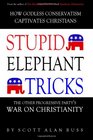 Stupid Elephant Tricks  The Other Progressive Party's War on Christianity