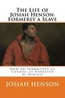 The Life of Josiah Henson: Formerly a Slave: Now an Inhabitant of Canada, as Narrated by Himself