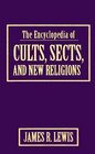 The Encyclopedia of Cults Sects and New Religions