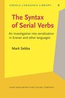 The Syntax of Serial Verbs An investigation into serialisation in Sranan and other languages