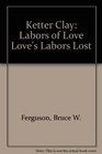 Labors of Love Loves Labor Lost