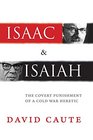 Isaac and Isaiah The Covert Punishment of a Cold War Heretic