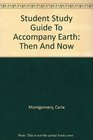 Student Study Guide To Accompany Earth Then And Now