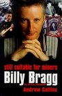 Billy Bragg Still Suitable for MinersThe Official Biography