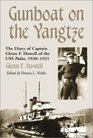 Gunboat on the Yangtze The Diary of Captain Glenn F Howell of the USS Palos 19201921