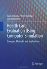 Health Care Evaluation Using Computer Simulation Concepts Methods and Applications