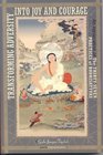 Transforming Adversity into Joy and Courage An Explanation of the ThirtySeven Practices of Bodhisattvas