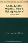 Kings Queens Knights  Jesters Making Medieval Costumes
