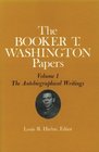 Booker T Washington Papers Volume 1 The Autobiographical Writings Assistant editor John W Blassingame