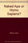 Naked Ape or Homo Sapiens