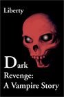 Dark Revenge A Vampire Story