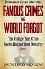 Famous Crimes the World Forgot Ten Vintage True Crime Stories Rescued from Obscurity