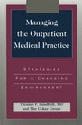 Managing the Outpatient Medical Practice Strategies for a Changing Environment