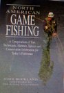 North American Game Fishing A Compendium of Tips Techniques Habitats Species and Conservation Information for Today's Fisherman