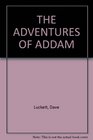 THE ADVENTURES OF ADDAM