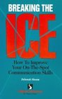 Breaking the Ice How to Improve Your OnTheSpot Communication Skills