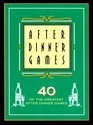 After Dinner Games: 40 of the Greatest After Dinner Games