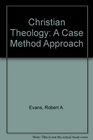 Christian Theology A Case Method Approach