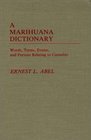 A Marihuana Dictionary Words Terms Events and Persons Relating to Cannabis