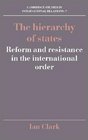 The Hierarchy of States  Reform and Resistance in the International Order