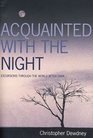 Acquainted with the Night A Celebration of the Dark Hours