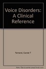 Voice Disorders A Clinical Reference