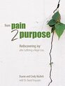 From Pain 2 Purpose Rediscovering Joy after Suffering a Major Loss