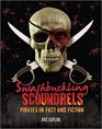 Swashbuckling Scoundrels Pirates in Fact and Fiction