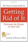 Getting Rid of It: The Step-by-step Guide for Eliminating the Clutter in Your Life (Volume 1)