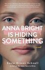 Anna Bright Is Hiding Something A Novel