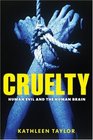 Cruelty Human Evil and the Human Brain