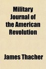 Military Journal of the American Revolution