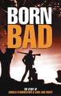 Born Bad: Charles Starkweather - Natural Born Killer