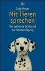 Mit Tieren sprechen Der geheime Schlssel zur Verstndigung