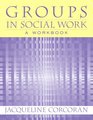 Groups in Social Work A Workbook