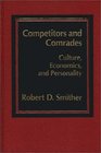 Competitors and Comrades Culture Economics and Personality