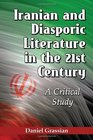 Iranian and Diasporic Literature in the 21st Century A Critical Study