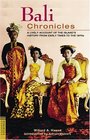 Bali Chronicles A Lively Account of the Island's History from Early Times to the 1970's