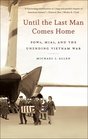 Until the Last Man Comes Home POWs MIAs and the Unending Vietnam War