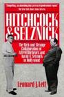 Hitchcock and Selznick The Rich and Strange Collaboration of Alfred Hitchcock and David O Selznick in Hollywood