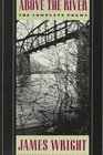 Above the River : The Complete Poems