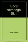 Body coverings Skin