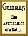 Germany The Reunification of a Nation