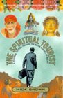 The Spiritual Tourist A Personal Odyssey Through the Outer Reaches of Belief