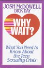 Why Wait?: What You Need to Know About the Teen Sexuality Crisis