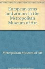A Young Person's Guide to European Arms and Armor in the Metropolitan Museum of Art